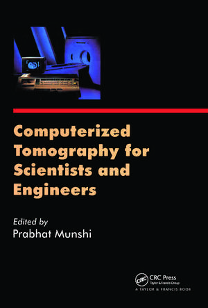 Computerized Tomography for Scientists and Engineers de Prabhat Munshi