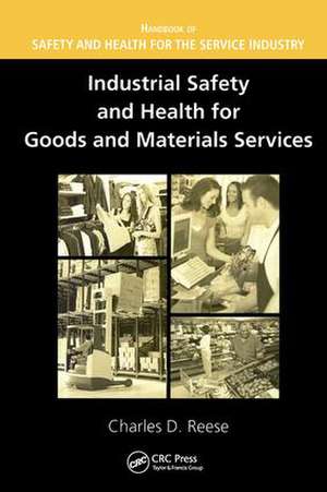 Industrial Safety and Health for Goods and Materials Services de Charles D. Reese