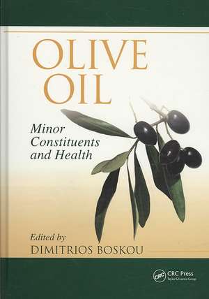 Olive Oil: Minor Constituents and Health de Dimitrios Boskou