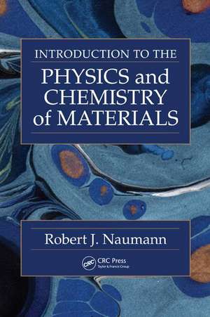 Introduction to the Physics and Chemistry of Materials de Robert J. Naumann