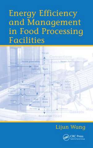 Energy Efficiency and Management in Food Processing Facilities de Lijun Wang