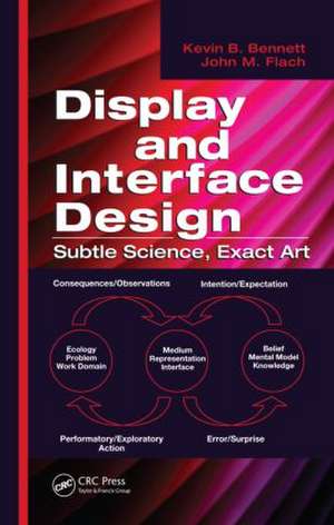 Display and Interface Design: Subtle Science, Exact Art de Kevin B. Bennett