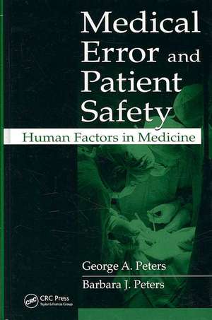 Medical Error and Patient Safety: Human Factors in Medicine de George A. Peters