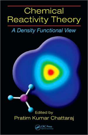 Chemical Reactivity Theory: A Density Functional View de Pratim Kumar Chattaraj