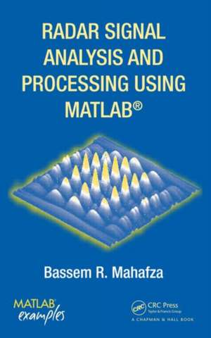 Radar Signal Analysis and Processing Using MATLAB de Bassem R. Mahafza