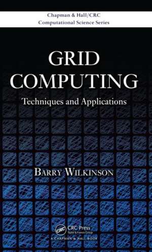 Grid Computing: Techniques and Applications de Barry Wilkinson