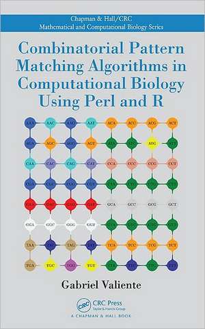 Combinatorial Pattern Matching Algorithms in Computational Biology Using Perl and R de Gabriel Valiente