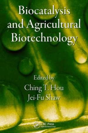 Biocatalysis and Agricultural Biotechnology de Ching T. Hou