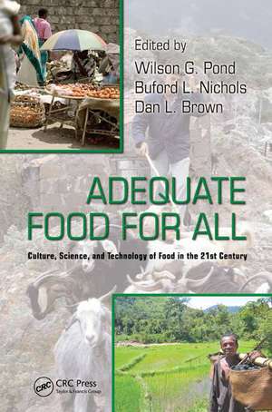 Adequate Food for All: Culture, Science, and Technology of Food in the 21st Century de Wilson G. Pond