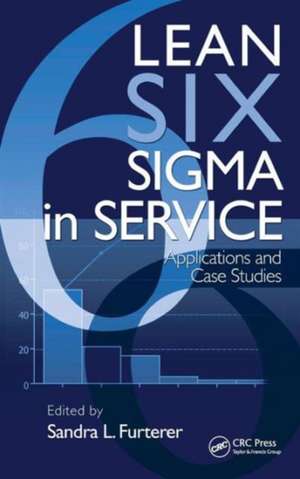 Lean Six Sigma in Service: Applications and Case Studies de Sandra L. Furterer