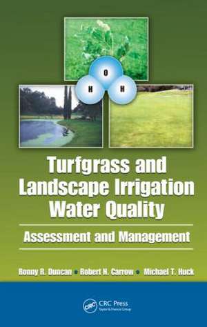 Turfgrass and Landscape Irrigation Water Quality: Assessment and Management de Robert Carrow