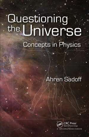 Questioning the Universe: Concepts in Physics de Ahren Sadoff