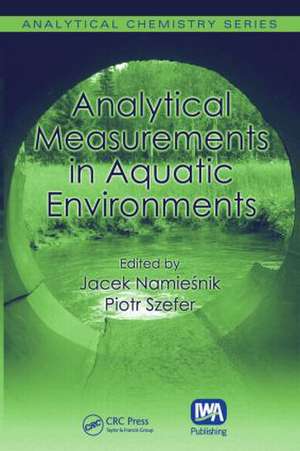 Analytical Measurements in Aquatic Environments de Jacek Namiesnik