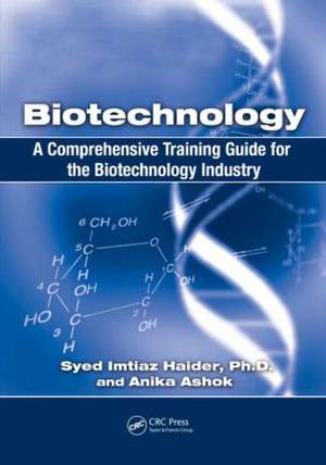 Biotechnology: A Comprehensive Training Guide for the Biotechnology Industry de Syed Imtiaz Haider