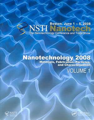 Nanotechnology 2008: Materials, Fabrication, Particles, and Characterization de NanoScience & Technology Inst