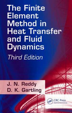 The Finite Element Method in Heat Transfer and Fluid Dynamics de J. N. Reddy