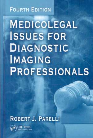 Medicolegal Issues for Diagnostic Imaging Professionals de Robert J. Parelli