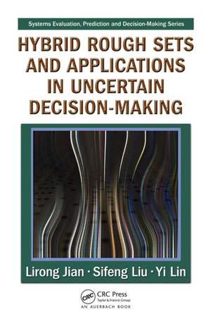 Hybrid Rough Sets and Applications in Uncertain Decision-Making de Lirong Jian