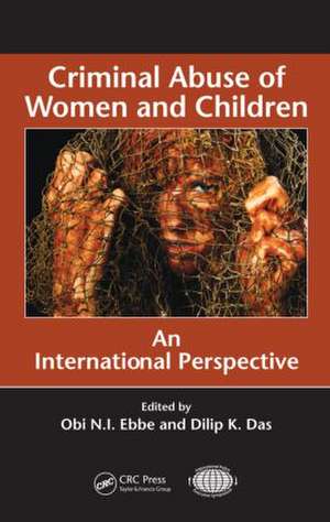 Criminal Abuse of Women and Children: An International Perspective de Obi N.I. Ebbe