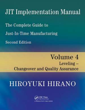 JIT Implementation Manual -- The Complete Guide to Just-In-Time Manufacturing: Volume 4 -- Leveling -- Changeover and Quality Assurance de Hiro-Yuki Hirano