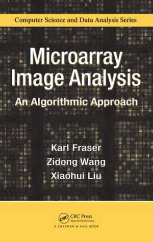 Microarray Image Analysis: An Algorithmic Approach de Karl Fraser