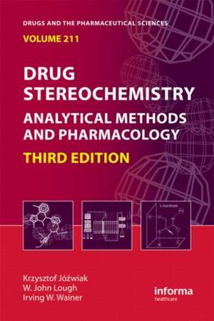 Drug Stereochemistry: Analytical Methods and Pharmacology, Third Edition de Krzysztof Jozwiak