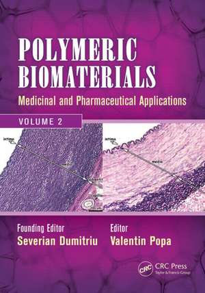 Polymeric Biomaterials: Medicinal and Pharmaceutical Applications, Volume 2 de Severian Dumitriu