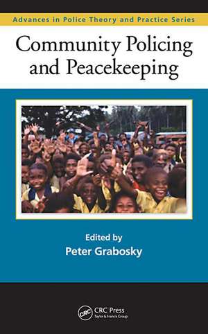 Community Policing and Peacekeeping de Peter Grabosky