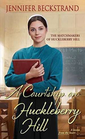 A Courtship on Huckleberry Hill de Jennifer Beckstrand