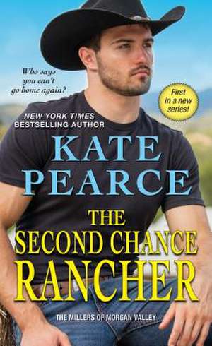 The Second Chance Rancher: A Sweet and Steamy Western Romance de Kate Pearce