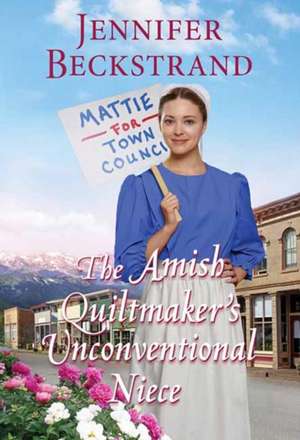 The Amish Quiltmaker's Unconventional Niece de Jennifer Beckstrand