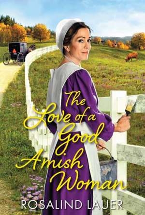 The Love of a Good Amish Woman de Rosalind Lauer