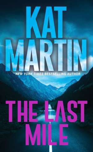 The Last Mile: An Action Packed Novel of Suspense de Kat Martin