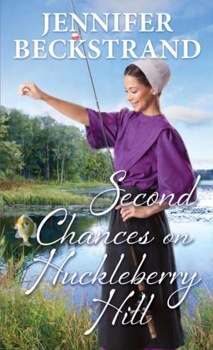 Second Chances on Huckleberry Hill de Jennifer Beckstrand