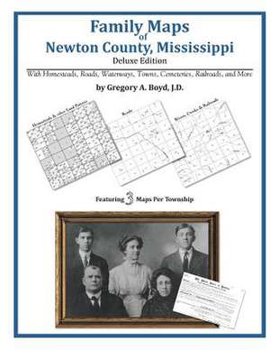 Family Maps of Newton County, Mississippi de Gregory a. Boyd J. D.