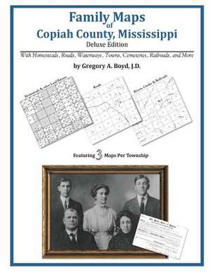 Family Maps of Copiah County, Mississippi de Gregory a. Boyd J. D.