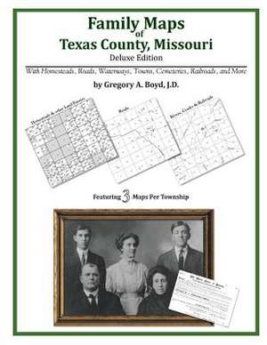 Family Maps of Texas County, Missouri de Gregory a. Boyd J. D.