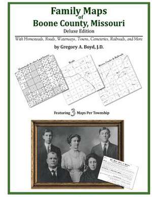 Family Maps of Boone County, Missouri de Gregory a. Boyd J. D.