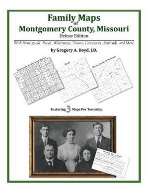 Family Maps of Montgomery County, Missouri de Gregory a. Boyd J. D.