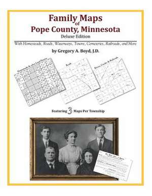 Family Maps of Pope County, Minnesota de Gregory a. Boyd J. D.