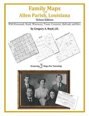 Family Maps of Allen Parish, Louisiana de Gregory a. Boyd J. D.