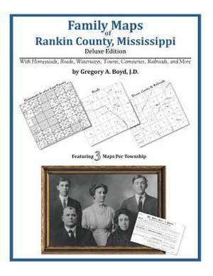 Family Maps of Rankin County, Mississippi de Gregory a. Boyd J. D.