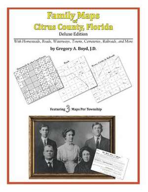 Family Maps of Citrus County, Florida de Gregory a. Boyd J. D.