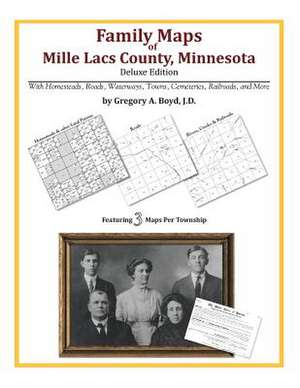 Family Maps of Mille Lacs County, Minnesota de Gregory a. Boyd J. D.