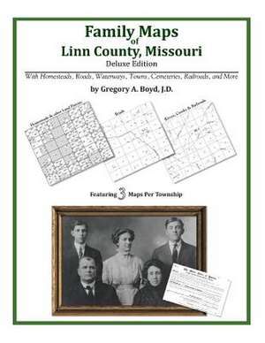 Family Maps of Linn County, Missouri de Gregory a. Boyd J. D.