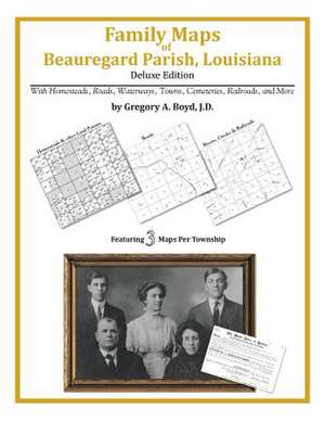 Family Maps of Beauregard Parish, Louisiana de Gregory a. Boyd J. D.