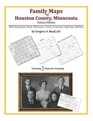 Family Maps of Houston County, Minnesota de Gregory a. Boyd J. D.