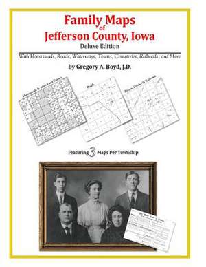 Family Maps of Jefferson County, Iowa de Gregory a. Boyd J. D.