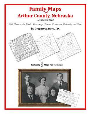 Family Maps of Arthur County, Nebraska de Gregory a. Boyd J. D.