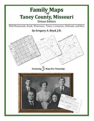 Family Maps of Taney County, Missouri de Gregory a. Boyd J. D.